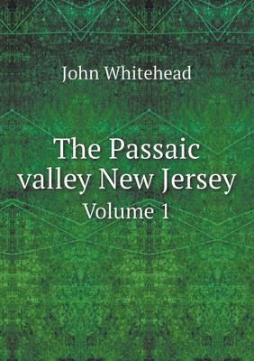 The Passaic Valley New Jersey Volume 1