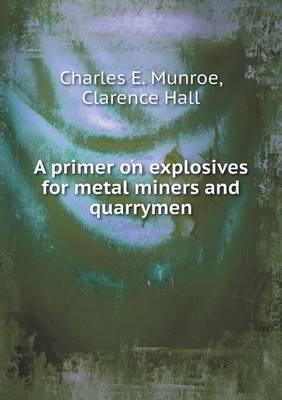 A Primer on Explosives for Metal Miners and Quarrymen