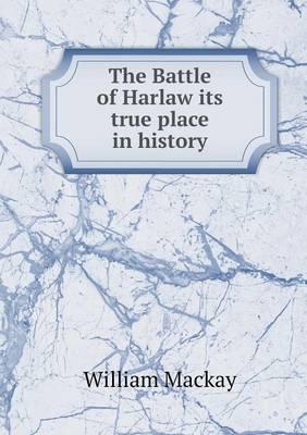 The Battle of Harlaw its true place in history