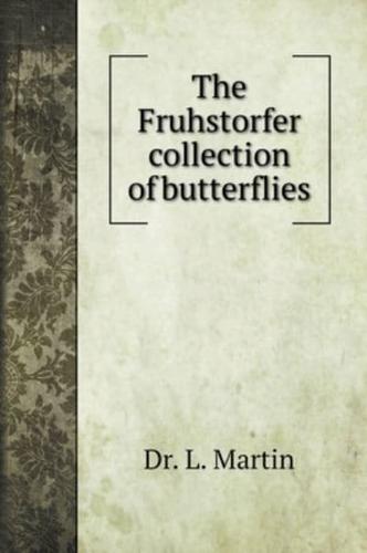 The Fruhstorfer collection of butterflies