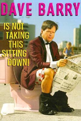 Dave Barry is Not Taking This Sitting Down!