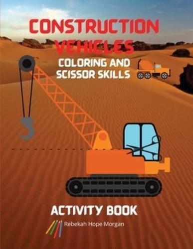 Construction Vehicles Coloring and Scissor Skills Activity Book