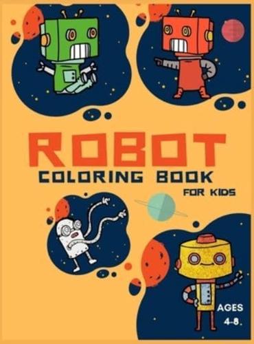 Robot Coloring Book For Kids Ages 4-8: Coloring Book For Toddlers and Preschoolers: Simple Robots Coloring Book for Kids Ages 2-6,  Discover These Pages For Kids To Color   A Fun Kid Workbook   Perfect Present for Children to Express Their Creativity