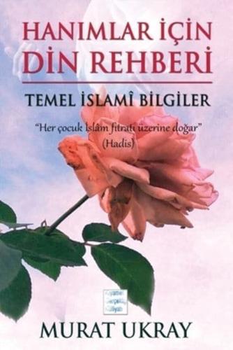 Hanımlar İçin Din Rehberi: Temel İslami Bilgiler