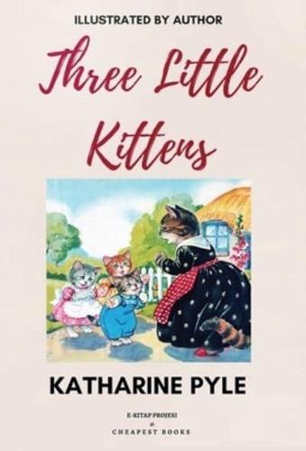 Three Little Kittens: [Illustrated Edition]