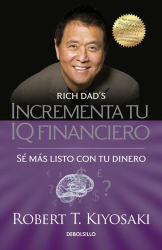 Incrementa Tu IQ Fincanciero / Rich Dad's Increase Your Financial IQ: Get Smarter With Your Money