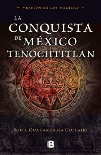 La Conquista De México / The Conquest of Mexico