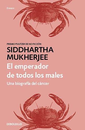 El Emperador De Todos Los Males: Una Biografía Del Cáncer / The Emperor of All Maladies