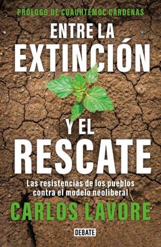 Entre La Extinción Y El Rescate / Between Extinction and Rescue