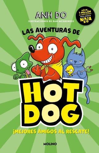 Las Aventuras De Hot Dog. ãMejores Amigos Al Rescate! / Hotdog!