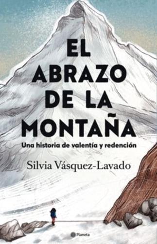 El Abrazo De La Montaña: Una Historia De Valentía Y Redención / In the Shadow of the Mountain: A Memoir of Courage (Spanish Edition)