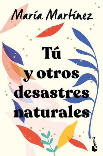 Tú Y Otros Desastres Naturales / You and Other Natural Disasters