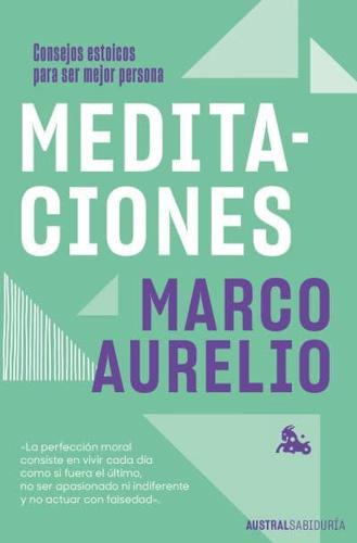 Meditaciones: Consejos Estoicos Para Ser Mejor Persona / Meditations