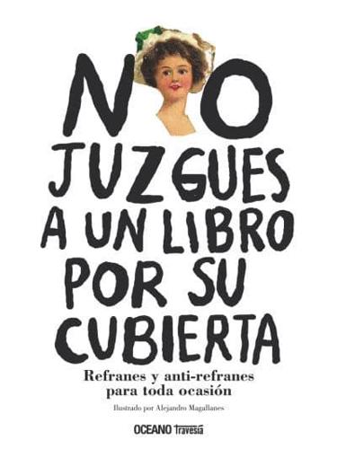 No Juzgues a Un Libro Por Su Cubierta. Refranes Y Anti-Refranes Para Toda Ocasión