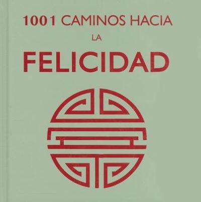 1001 Caminos Hacia La Felicidad