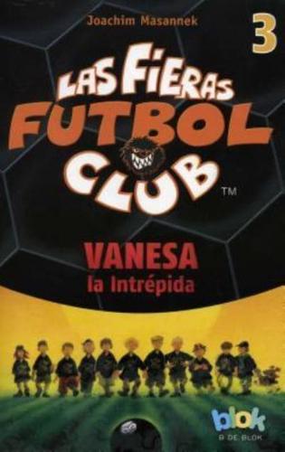 Vanesa La Intrepida. Las Fieras Del Futbol 3