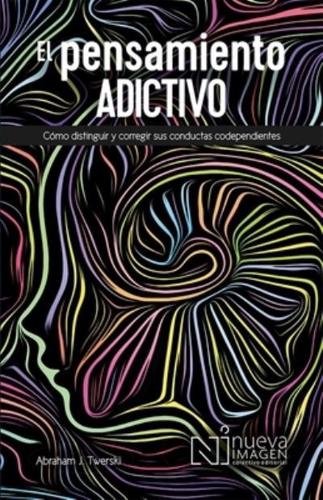 El Pensamiento Adictivio (Addictive Thinking)