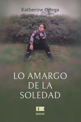 Lo Amargo De La Soledad