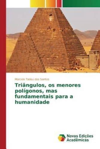 Triângulos, os menores polígonos, mas fundamentais para a humanidade