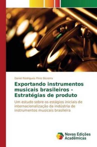 Exportando Instrumentos Musicais Brasileiros - Estrategias De Produto
