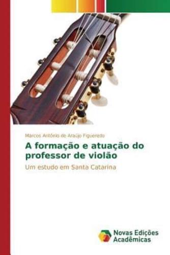 A formação e atuação do professor de violão