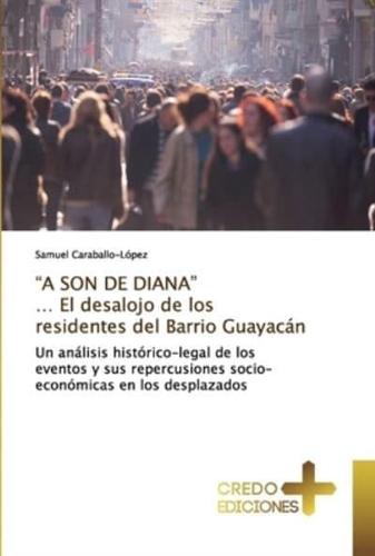 "A SON DE DIANA" ... El desalojo de los residentes del Barrio Guayacán