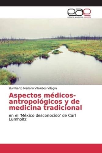 Aspectos médicos-antropológicos y de medicina tradicional