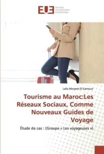 Tourisme au Maroc:Les Réseaux Sociaux, Comme Nouveaux Guides de Voyage