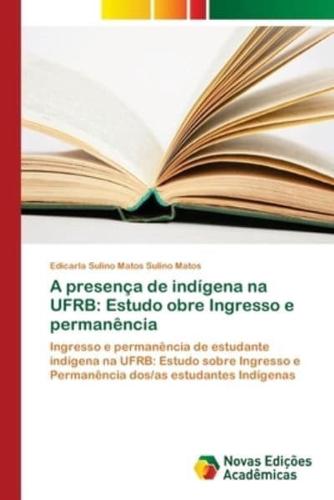 A presença de indígena na UFRB: Estudo obre Ingresso e permanência