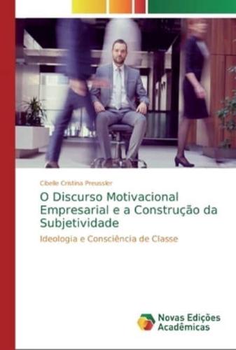 O Discurso Motivacional Empresarial e a Construção da Subjetividade