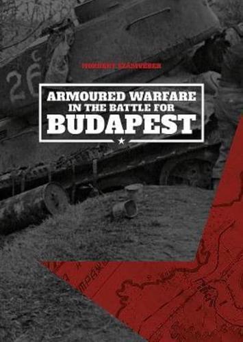 Armoured Warfare in the Battle for Budapest