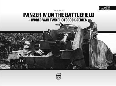 Panzer IV on the Battlefield: World War 2 Photobook Series: 10