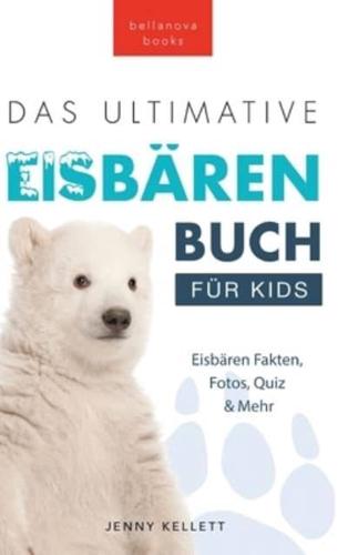 Das Ultimative Eisbärenbuch Für Kids