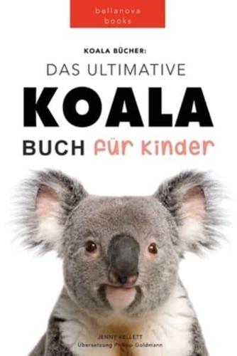Koala Bücher Das Ultimate Koala Buch für Kinder: 100+ erstaunliche Fakten über Koalas, Fotos, Quiz und Mehr