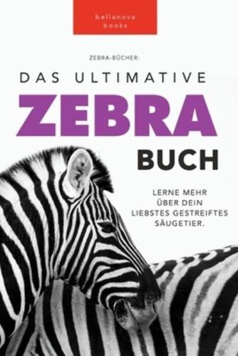 Zebras Das Ultimative Zebrabuch für Kids: 100+ erstaunliche Fakten über Zebras, Fotos, Quiz und Mehr