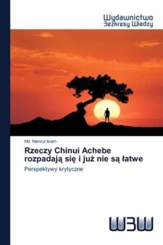 Rzeczy Chinui Achebe rozpadają się i już nie są łatwe