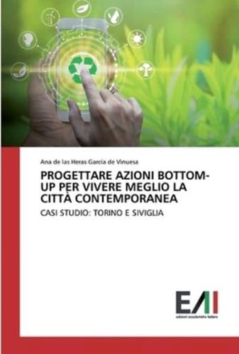 PROGETTARE AZIONI BOTTOM-UP PER VIVERE MEGLIO LA CITTÀ CONTEMPORANEA