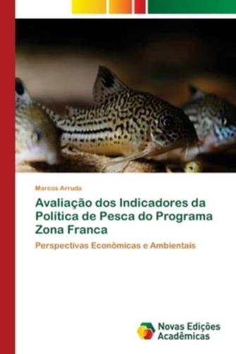 Avaliação dos Indicadores da Política de Pesca do Programa Zona Franca