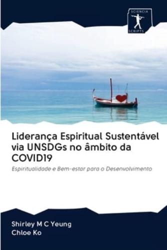 Liderança Espiritual Sustentável via UNSDGs no âmbito da COVID19