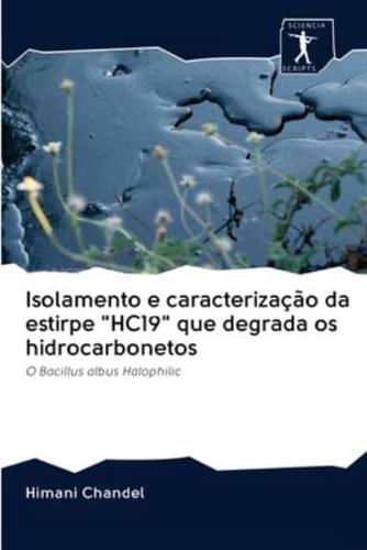 Isolamento e caracterização da estirpe "HC19" que degrada os hidrocarbonetos