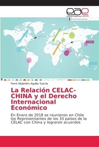 La Relación CELAC-CHINA y el Derecho Internacional Económico