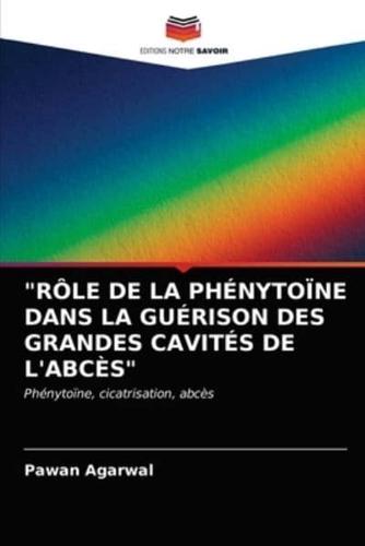 "RÔLE DE LA PHÉNYTOÏNE DANS LA GUÉRISON DES GRANDES CAVITÉS DE L'ABCÈS"