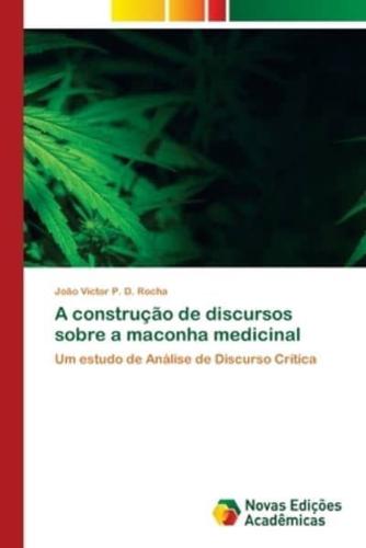 A construção de discursos sobre a maconha medicinal