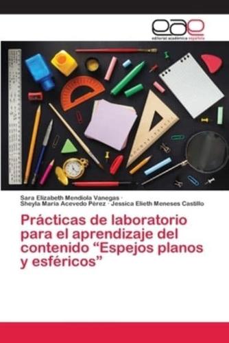 Prácticas de laboratorio para el aprendizaje del contenido "Espejos planos y esféricos"