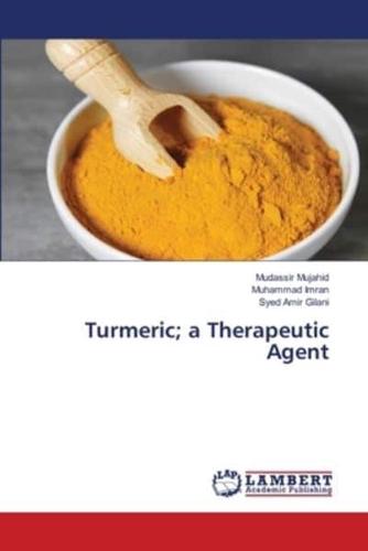 Turmeric; a Therapeutic Agent