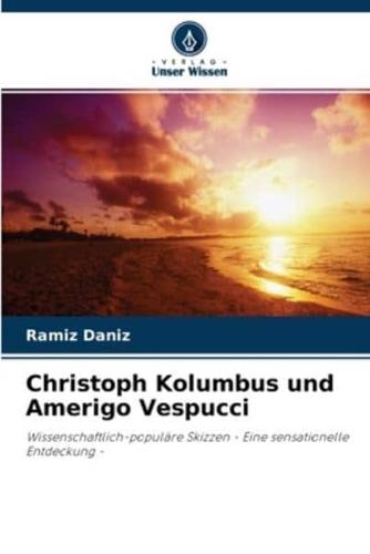 Christoph Kolumbus und Amerigo Vespucci