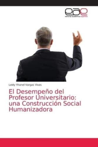 El Desempeño del Profesor Universitario: una Construcción Social Humanizadora