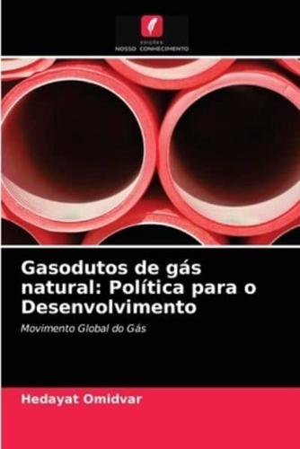 Gasodutos de gás natural: Política para o Desenvolvimento