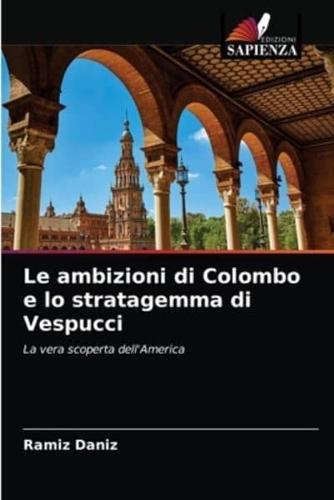 Le ambizioni di Colombo e lo stratagemma di Vespucci