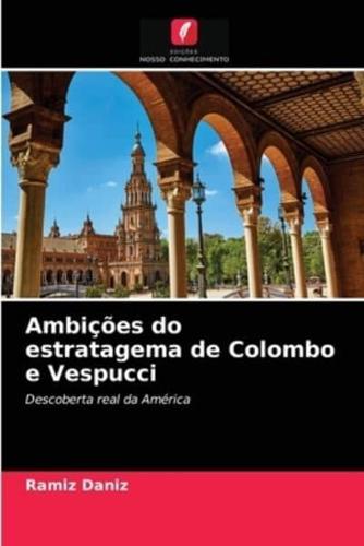 Ambições do estratagema de Colombo e Vespucci